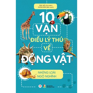 SÁCH - 10 Vạn Điều Lý Thú Về Động Vật Những Loài Ngộ Nghĩnh