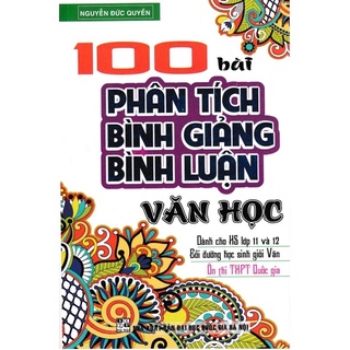 Sách - 100 Bài Phân Tích Bình Giảng Bình Luận Văn Học ( Dàh Cho Học Sinh Lớp 11 - 12)