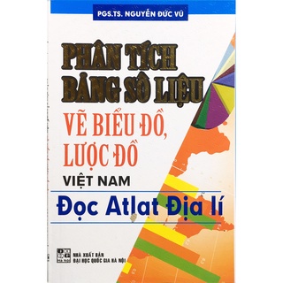 Sách - Phân tích bảng số liệu Vẽ biểu đồ , lược đồ, Việt Nam
