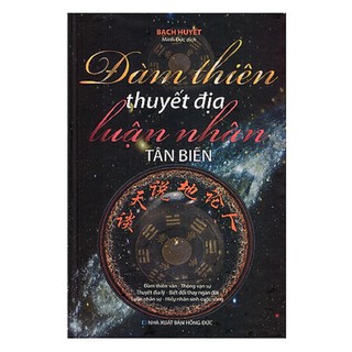 Sách - Đàm Thiên Thuyết Địa Luận Nhân Tân Biên