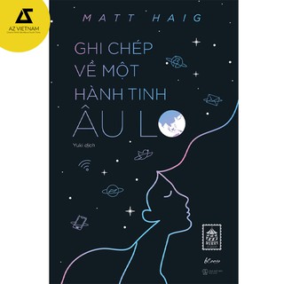 Sách - Ghi Chép Về Một Hành Tinh Âu Lo