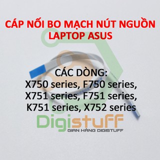 Cáp nối bo mạch nút mở nguồn laptop Asus các dòng X750 series, X751 series, F751 series, K751 series, X752 series