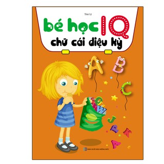 Sách - Bé Học IQ Chữ Cái Diệu Kỳ
