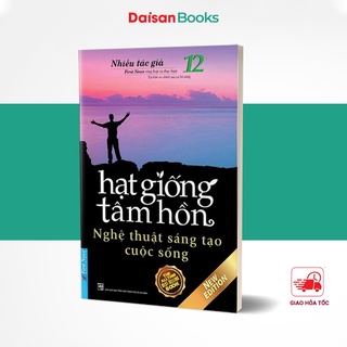 Sách - Hạt Giống Tâm Hồn ( Tập 12 ): Nghệ Thuật Sáng Tạo Cuộc Sống (Tái Bản 2020)