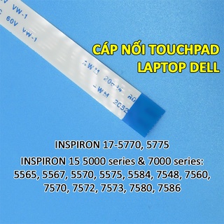 Cáp touchpad laptop DELL Inspiron 15-5565 5567 5570 5575 5584 7548 7560 7570 7572 7573 7580 7586 Inspiron 17-5770 5775