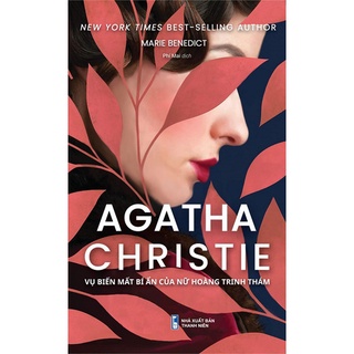 Sách - Agatha Christie - Vụ Biến Mất Bí Ẩn Của Nữ Hoàng Trinh Thám