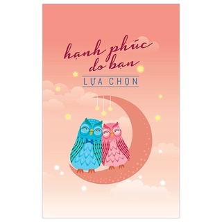 Sổ - Notebook - Hạnh Phúc Do Bạn Lựa Chọn TSM0467