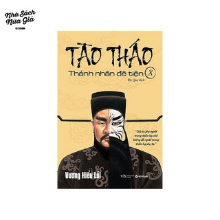 Sách-TÀO THÁO Thánh nhân đê tiện (TẬP 8)