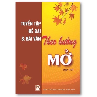 Sách.__.Tuyển Tập Đề Bài &amp; Bài Văn Theo Hướng Mở Tập 2