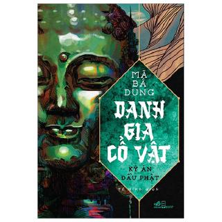 Sách - Danh Gia Cổ Vật - Kỳ Án Đầu Phật