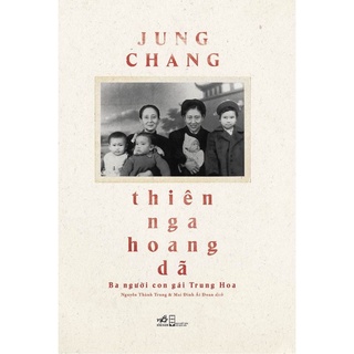 Sách - Thiên Nga Hoang Dã (Ba Người Con Gái Trung Hoa - Nhã Nam