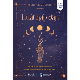Sách - Luật hấp dẫn 2 - Quy luật về sức mạnh của linh hồn và năng lượng chữa lành cơ thể từ bên trong - Prentice Mulford