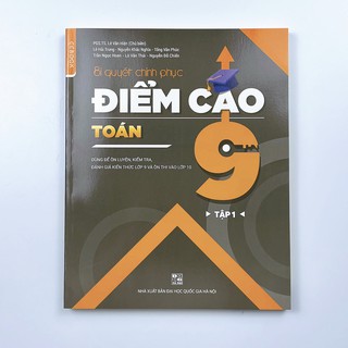 [Mã LIFEM1 giảm 12% tối đa 50K đơn 99K] Sách Bí quyết chinh phục Điểm cao Toán 9 Tập 1