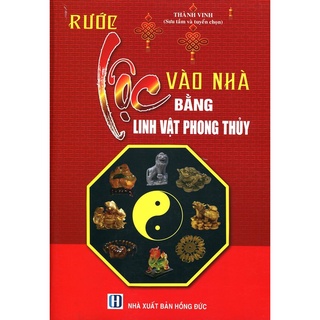 Sách - Rước Lộc Vào Nhà bằng Linh Vật Phong Thủy