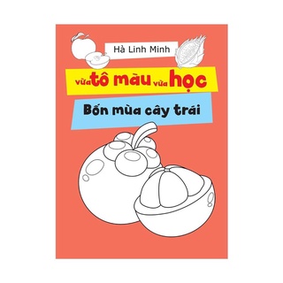 Sách - Vừa Tô Màu Vừa Học - Bốn Mùa Cây Trái - Hà Linh Minh