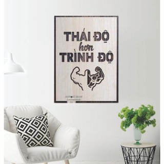 Tranh Treo Tường Trang Trí Tạo Động Lực Làm Việc - Thái Độ Hơn Trình Độ
