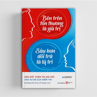 Sách - Bên Trên Tổn Thương Là Giá Trị Sâu Hơn Dối Trá Là Lý Trí
