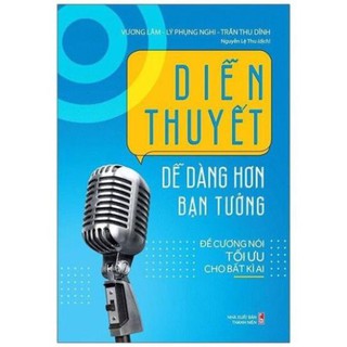 Sách - Diễn Thuyết Dễ Dàng Hơn Bạn Tưởng - Đề Cương Nói Tối Ưu Cho Bất Kì Ai [Minh Long]