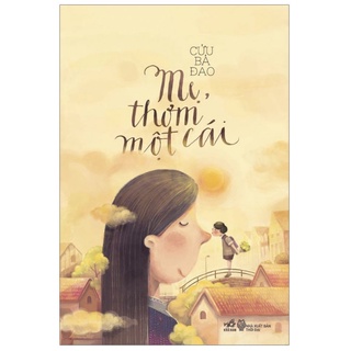 Sách - Mẹ, Thơm Một Cái (Nhã Nam HCM)