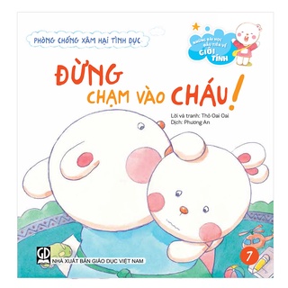 Sách - Những Bài Học Đầu Tiên Về Giới Tính - Phòng Chống Xâm Hại Tình Dục - Đừng Chạm Vào Cháu!