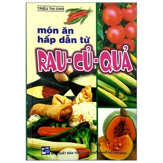 Sách Món Ăn Hấp Dẫn Từ Rau Củ Quả