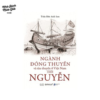 Sách - Ngành đóng thuyền và tàu thuyền ở Việt Nam thời Nguyễn