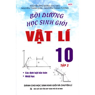 Sách - Bồi Dưỡng Học Sinh Giỏi Vật Lý Lớp 10 (Tập 2) (Mới)