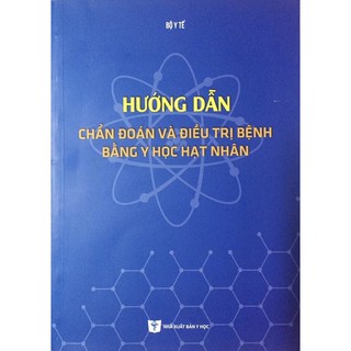 Sách - Hướng dẫn chẩn đoán và điều trị bệnh bằng y học hạt nhân