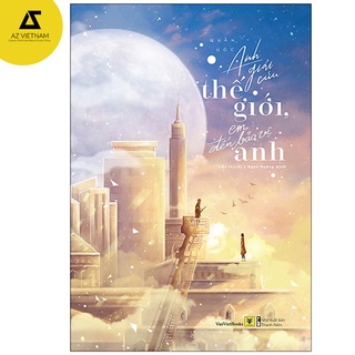 Sách - Anh Giải Cứu Thế Giới, Em Đến Bảo Vệ Anh