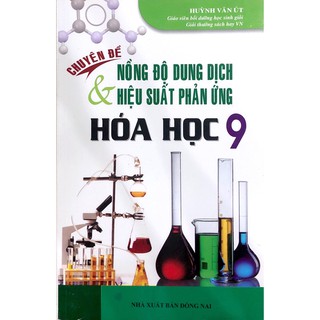 Sách - Chuyên Đề Nồng Độ Dung Dịch Và Hiệu Suất Phản Ứng Hoá Học 9