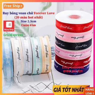 [ Cuộn 45m ] Ruy băng voan 25mm chữ ❤️ Forever Love ❤️ size 2.5cm [ FREESHIP ] Ruy băng gói quà sinh nhật, gói hoa