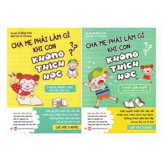 Sách - Combo: Cha Mẹ Phải Làm Gì Khi Con Không Thích Học( 02 Cuốn)