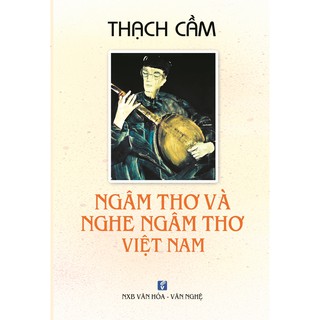 [Mã LTBAUAB26 giảm 7% đơn 99K] Sách - Ngâm Thơ Và Nghe Ngâm Thơ Việt Nam (Thạch Cầm)