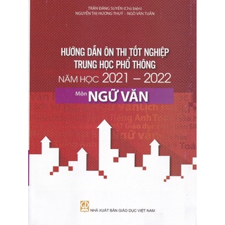 Sách - Hướng dẫn ôn tập kì thi trung học phổ thông quốc gia năm học 2021 - 2022 môn Ngữ Văn