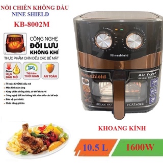 NỒI CHIÊN KHÔNG DẦU NINESHIELD 10.5 LÍT KB-8002M/ 10L KB-8001M/ 8L KB-6001M CHIÊN CẢ CON GÀ TẶNG CHỔI QUÉT DẦU)