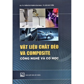 Sách - Vật Liệu Chất Dẻo Và Composite Công Nghệ Và Cơ Học