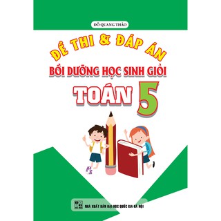 Sách - Đề Thi Và Đáp Án Bồi Dưỡng Học Sinh Giỏi Toán 5