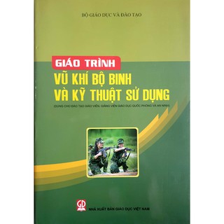 Sách - Giáo trình Vũ khí bộ binh &amp; kỹ thuật sử dụng (Dùng cho đào tạo giáo viên, giảng viên giáo dục QPAN)