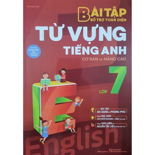 Sách Bài tập bổ trợ toàn diện từ vựng tiếng Anh lớp 7 (cơ bản và nâng cao)