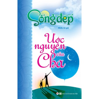 Sách - Sống Đẹp - Ước Nguyện Của Cha