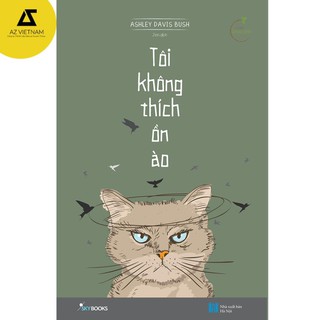 Sách - Tôi Không Thích Ồn Ào (Tái bản 2021) [AZVietNam]