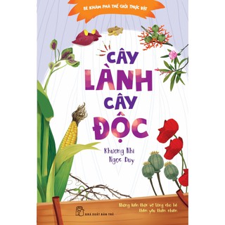 Sách - Bé Khám Phá Thế Giới Thực Vật - Cây Lành Cây Độc