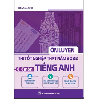 Sách - Ôn luyện thi tốt nghiệp THPT quốc gia năm 2022 môn Tiếng Anh
