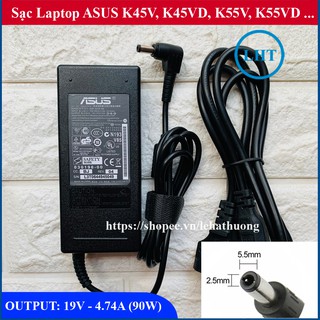 Sạc Laptop Asus K55V K45V K55VD K45VD  OUTPUT 19V 4.74A (90W) chân thường kích thước 5.5mm * 2.5mm - Nhập Khẩu
