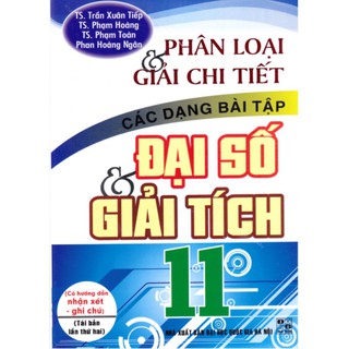 Sách - Phân loại và giải chi tiết các dạng bài tập Đại số và giải tích 11.