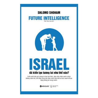 Sách - Israel Đã Kiến Tạo Tương Lai Như Thế Nào?