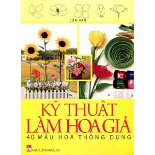Sách - Kỹ Thuật Làm Hoa Giả