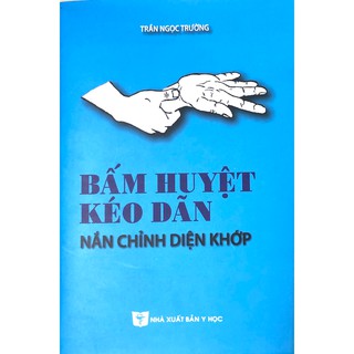 Sách - Bấm huyệt kéo dãn nắn chỉnh diện khớp
