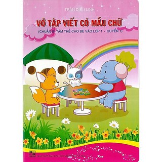 Sách Vở tập viết có mẫu chữ ( chuẩn bị tâm thế cho bé vào lớp 1 quyển 1 )