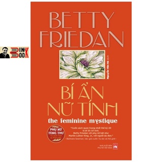 Sách - Bí Ân Nữ Tính - The Feminine Mystique - Betty Friedan - Bình Book - Bia Mềm
